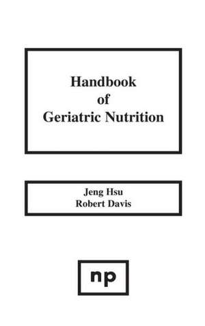 Handbook of Geriatric Nutrition de Jeng Hsu