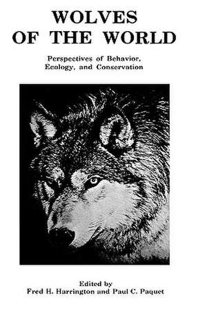 Wolves of the World: Perspectives of Behavior, Ecology and Conservation de Fred H. Harrington