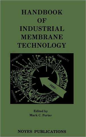 Handbook of Industrial Membrane Technology de Mark C. Porter