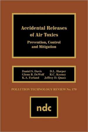 Accidental Releases of Air Toxics: Prevention, Control and Mitigation de Daniel S. Davis