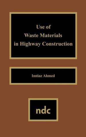 Use of Waste Materials Used in Highway Construction de Imtiaz Ahmed