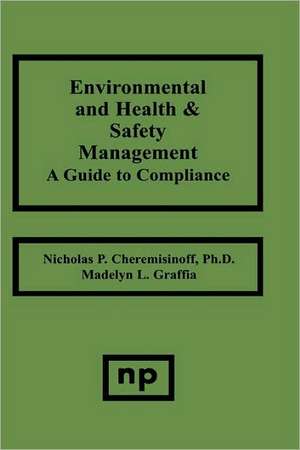 Environmental and Health and Safety Management: A Guide to Compliance de Nicholas P. Cheremisinoff