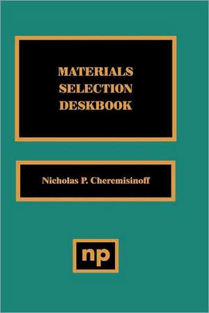 Materials Selection Deskbook de Nicholas P. Cheremisinoff