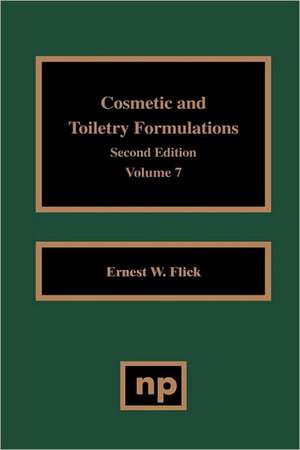 Cosmetic and Toiletry Formulations, Vol. 7 de Ernest W. Flick