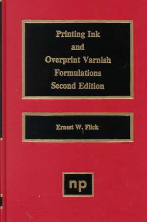 Printing Ink and Overprint Varnish Formulations de Ernest W. Flick