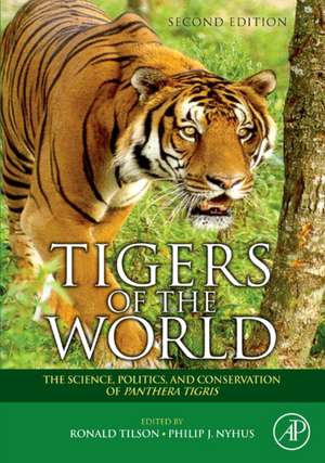 Tigers of the World: The Science, Politics and Conservation of Panthera tigris de Ronald Tilson