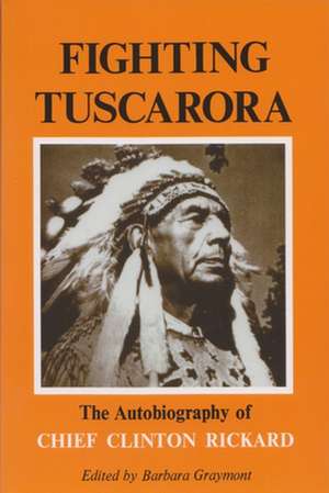 Fighting Tuscarora: The Autobiography of Chief Clinton Rickard de Clinton Rickard