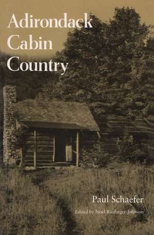 Adirondack Cabin Country de Paul Schafer