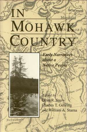 In Mohawk Country: Early Narratives of a Native People de D. R. Cnow