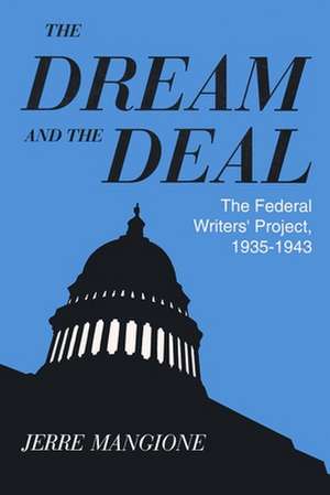 The Dream and the Deal: The Federal Writers' Project, 1935-1943 de Jerre Mangione