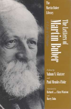 The Letters of Martin Buber: A Life of Dialogue de Martin Buber