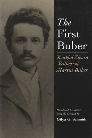 The First Buber: Youthful Zionist Writings of Martin Buber de Martin Buber