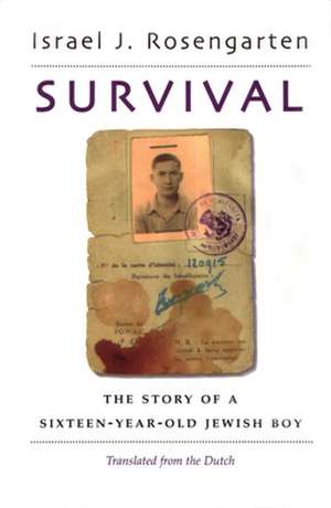 Survival: The Story of a Sixteen-Year-Old Jewish Boy de Israel J. Rosengarten