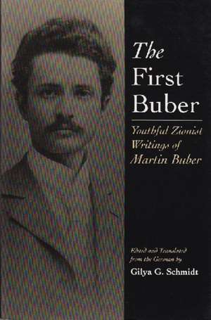 The First Buber: Youthful Zionist Writings of Martin Buber de Martin Buber