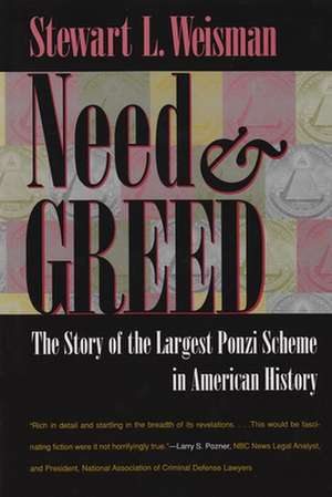 Need and Greed: The True Story of the Largest Ponzi Scheme in American History de Stewart L. Weisman