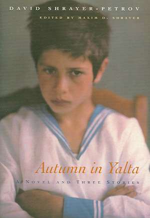 Autumn in Yalta: A Novel and Three Stories de David Shraer-Petrov