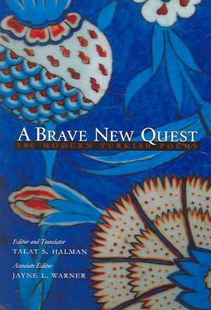 A Brave New Quest: 100 Modern Turkish Poems de Talat S. Halman