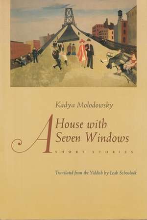 A House with Seven Windows: Short Stories de Kadya Molodowsky