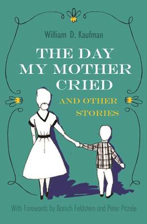 The Day My Mother Cried and Other Stories de William D. Kaufman