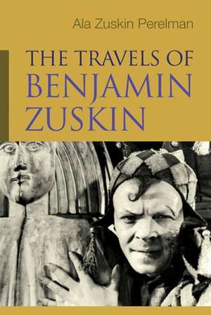 The Travels of Benjamin Zuskin de Ala Zuskin Perelman