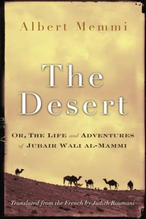 The Desert: Or, the Life and Adventures of Jubair Wali Al-Mammi de Albert Memmi