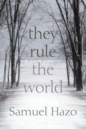 They Rule the World de Samuel Hazo