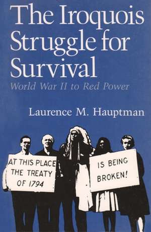 The Iroquois Struggle for Survival: World War II to Red Power de Laurence M. Hauptman