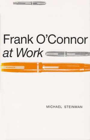 Frank O'Connor at Work de Michael A. Steinman