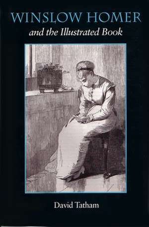 Winslow Homer and the Illustrated Book de David Tatham