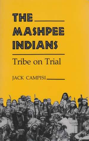 Mashpee Indians: Tribe on Trial de Jack Campisi