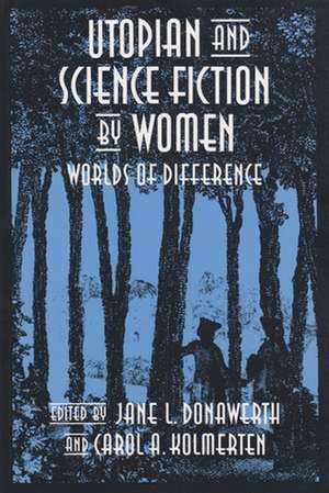 Utopian and Science Fiction by Women: Worlds of Difference de Susan Gubar