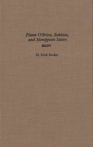 Flann O'Brien, Bakhtin, and Menippean Satire de M. Keith Booker