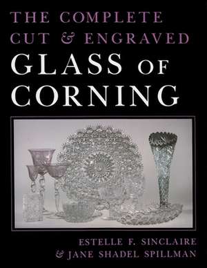 The Complete Cut & Engraved Glass of Corning de Estelle E. Sinclaire