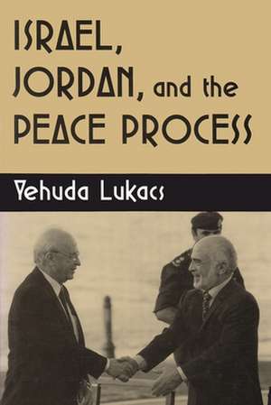 Israel, Jordan, and the Peace Process de Yehuda Lukacs