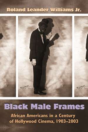 Black Male Frames de Roland Leander Williams Jr