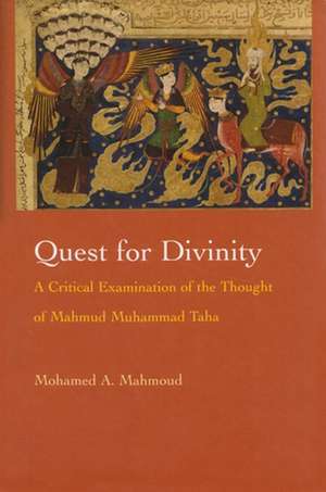 Quest for Divinity: A Critical Examination of the Thought of Mahmud Muhammad Taha de Mohamed A. Mahmoud