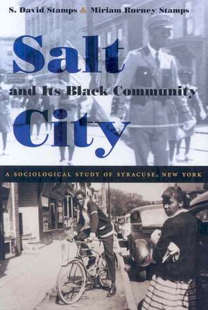 Salt City and Its Black Community: A Sociological Study of Syracuse, New York de S. David Stamps