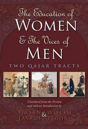 The Education of Women & the Vices of Men: Two Qajar Tracts de Javadi Hasan