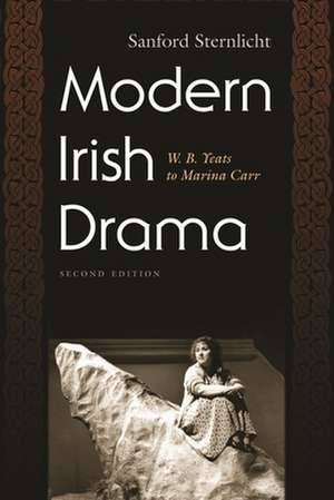 Modern Irish Drama: W.B. Yeats to Marina Carr de Sanford V. Sternlicht