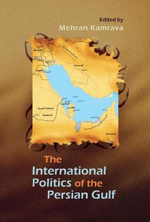 International Politics of the Persian Gulf de Mehran Kamrava