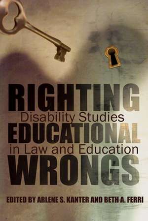 Righting Educational Wrongs: Disability Studies in Law and Education de Nancy Cantor