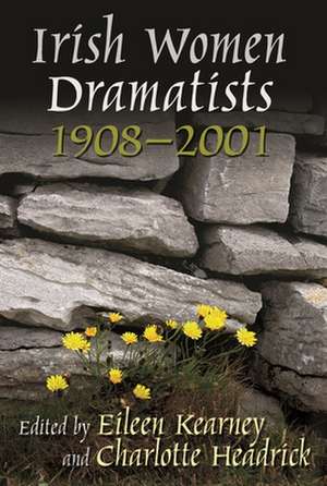 Irish Women Dramatists: 1908-2001 de Kathleen A. Quinn