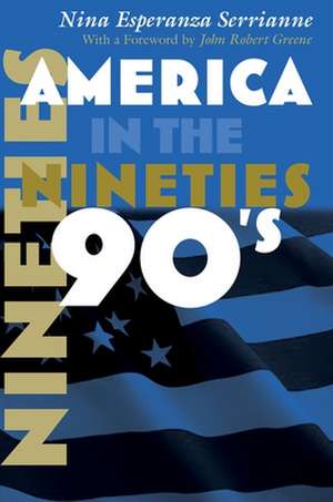 America in the Nineties de Nina Esperanza Serrianne