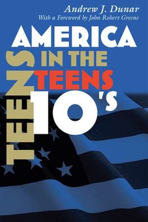 America in the Teens de Andrew J Dunar