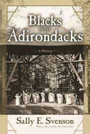 Blacks in the Adirondacks de Sally E Svenson