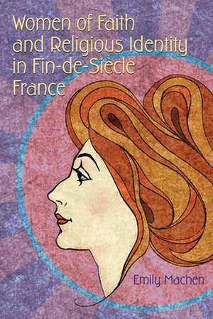 Machen, E: Women of Faith and Religious Identity in Fin-De-S de Emily Machen