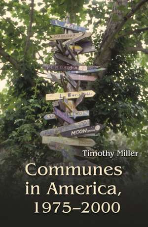 Communes in America, 1975-2000 de Timothy Miller