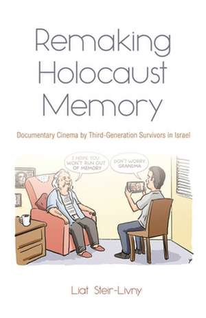 Steir-Livny, L: Remaking Holocaust Memory de Liat Steir-Livny