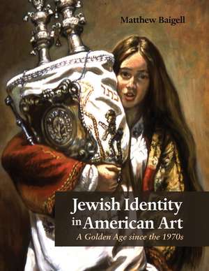 Jewish Identity in American Art de Matthew Baigell