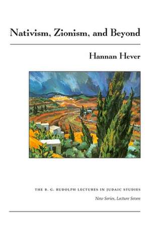 Nativism, Zionism, and Beyond de Hannan Hever